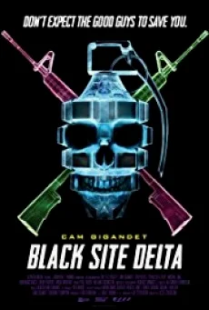 Black Site Delta แบล็ก ไซต์ เดลต้า พากย์ไทย หนัง HD