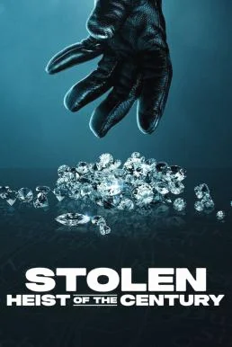 Stolen: Heist of the Century ปล้นสะท้านโลก: คดีเด็ดแห่งศตวรรษ (2025) NETFLIX บรรยายไทย